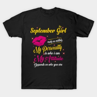 September Girl Make No Mistake My Personality Is Who I Am T-Shirt